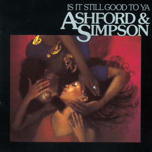Is It Still Good To Ya (US Internet Release) by Ashford & Simpson