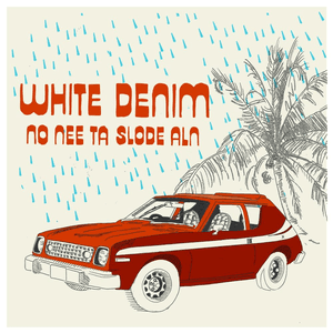 No Nee Ta Slode Aln by White Denim