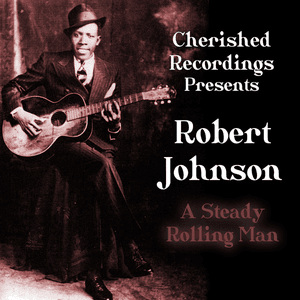 A Steady Rolling Man by Robert Johnson