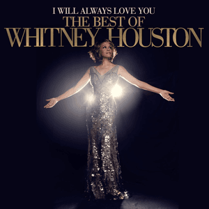 I Will Always Love You: The Best of Whitney Houston by Whitney Houston