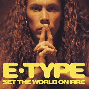 Set The World On Fire by E-Type