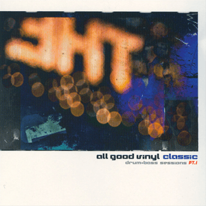All Good Vinyl Classic Drum and Bass Sessions Pt. 1 by Wax Doctor