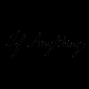 If Anything by John Glacier