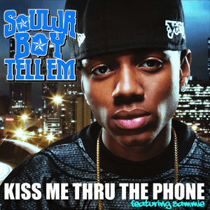 Kiss Me thru the Phone by Soulja Boy Tell'em