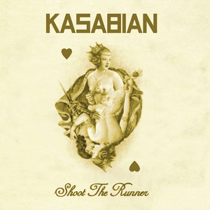 Shoot The Runner by Kasabian