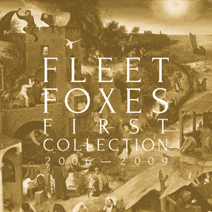First Collection 2006-2009 by Fleet Foxes