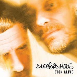 Eton Alive by Sleaford Mods