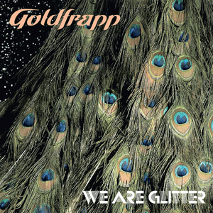 We Are Glitter by Goldfrapp