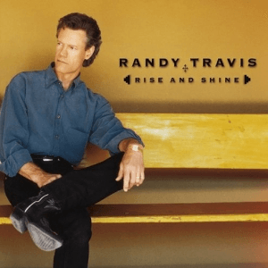 Rise and Shine by Randy Travis