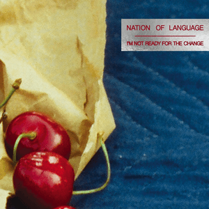 I'm Not Ready for the Change by Nation of Language
