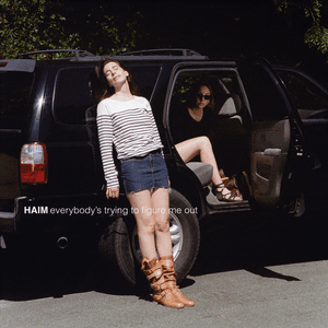 Everybody's trying to figure me out by HAIM