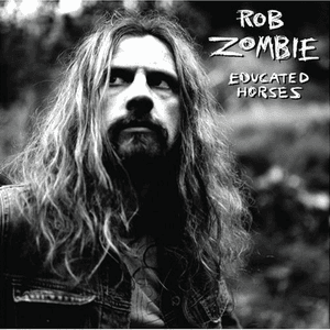 Educated Horses (Advance) by Rob Zombie