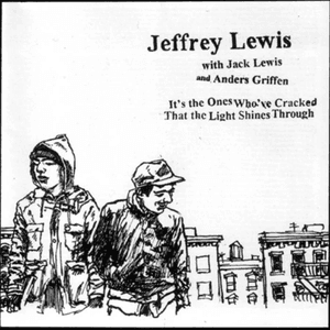 It's the Ones Who've Cracked That the Light Shines Through by Jeffrey Lewis
