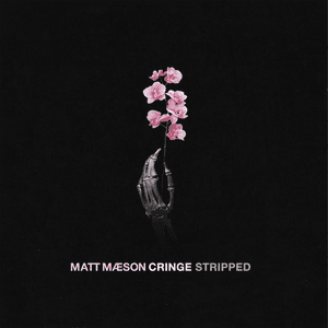 Cringe (Stripped) by Matt Maeson