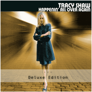 Happenin' All Over Again (Deluxe Edition) by Tracy Shaw