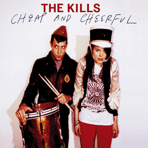 Cheap and Cheerful by The Kills
