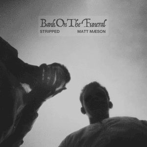 Bank On The Funeral (Stripped) by Matt Maeson