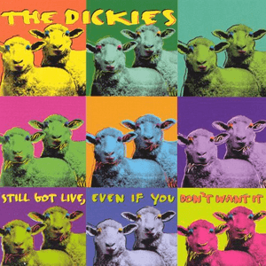 Still Got Live Even If You Don't Want It by The Dickies