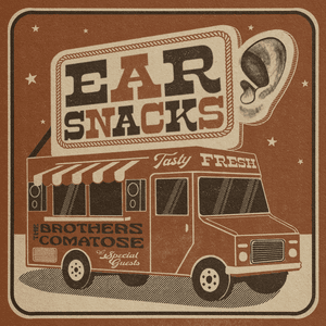 Ear Snacks by The Brothers Comatose