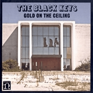 Gold on the Ceiling by The Black Keys