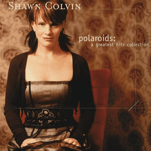 Polaroids: A Greatest Hits Collection by Shawn Colvin