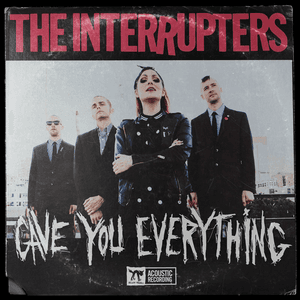 Gave You Everything (Acoustic) by The Interrupters