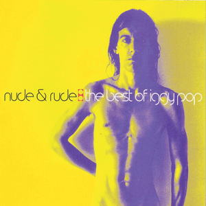 Nude & Rude: The Best of Iggy Pop by Iggy Pop