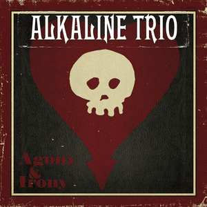 Agony & Irony by Alkaline Trio