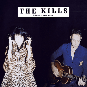 Future Starts Slow by The Kills