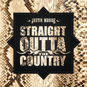 Straight Outta the Country by Justin Moore