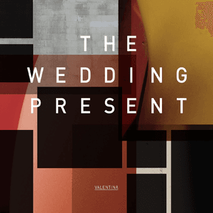 Valentina by The Wedding Present