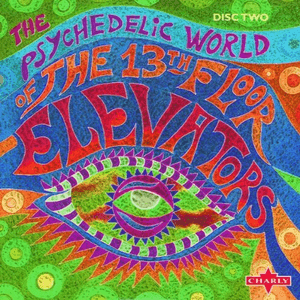 The Psychedelic World of the 13th Floor Elevators (disc 2) by 13th Floor Elevators