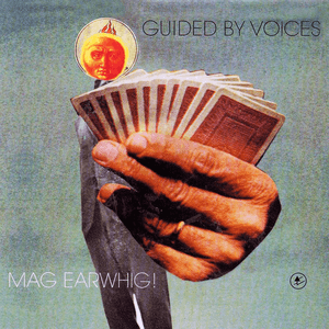 Mag Earwhig! by Guided by Voices