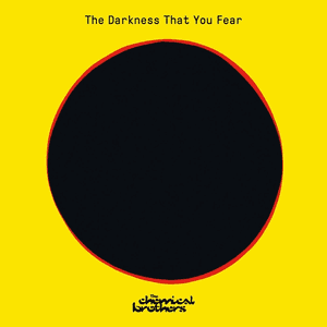 The Darkness That You Fear by The Chemical Brothers