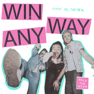 Win Anyway by Walk the Moon