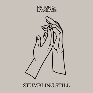 Stumbling Still by Nation of Language