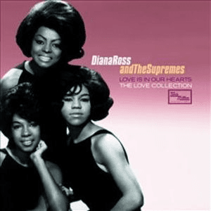 Love Is In Our Hearts -The Love Collection by Diana Ross & The Supremes
