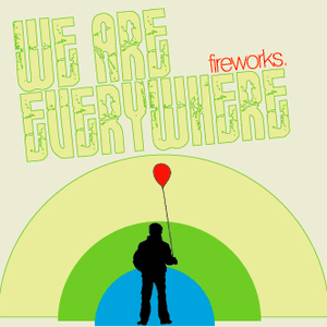 We Are Everywhere by Fireworks