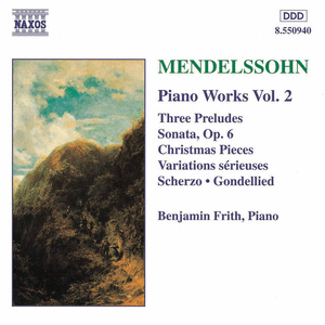 MENDELSSOHN: Sonata in E Major / Variations serieuses / Preludes and Etudes, Op. 104 by Felix Mendelssohn