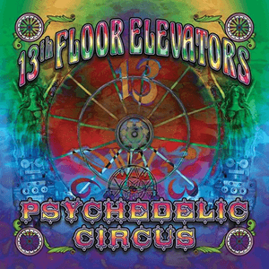 Psychedelic Circus by 13th Floor Elevators