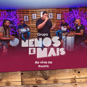 Ao Vivo: No Brazólia by Grupo Menos É Mais
