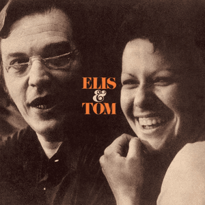 Elis & Tom by Elis Regina