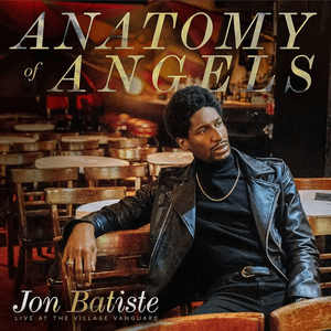 Anatomy Of Angels: Live At The Village Vanguard by Jon Batiste