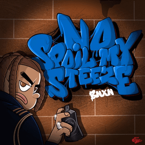 No Spoil My Steeze by BNXN