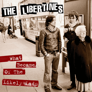 What Became of the Likely Lads by The Libertines