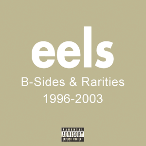 B Sides & Rarities 1996 - 2003 by EELS