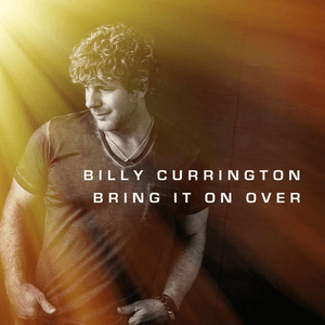 Bring It on Over by Billy Currington