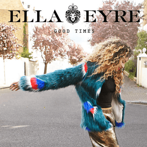 Good Times by Ella Eyre