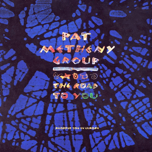 The Road To You by Pat Metheny Group