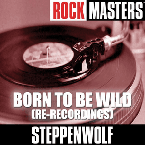 Rock Masters: Born To Be Wild (Re-Recordings) by Steppenwolf